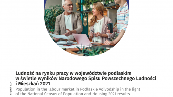 Ludność na rynku pracy w województwie podlaskim w świetle wyników NSP 2021